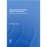 Successfully Marketing Clinical Trial Results: Winning in the Healthcare Business