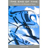 End of Time A Meditation on the Philosophy of History