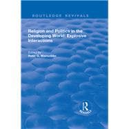 Religion and Politics in the Developing World: Explosive Interactions: Explosive Interactions