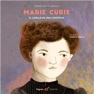 Marie Curie El coraje de una científica