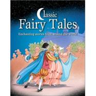 Classic Fairy Tales : Enchanting Stories from Around the World