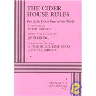 The Cider House Rules, Part Two: In Other Parts of the World - Acting Edition,9780822217268