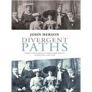 Divergent paths Family histories of Irish emigrants in Britain, 1820-1920