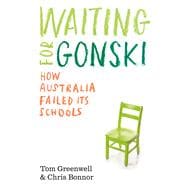 Waiting for Gonski How Australia failed its schools
