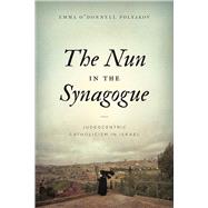 The Nun in the Synagogue: Judeocentric Catholicism in Israel
