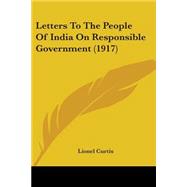 Letters To The People Of India On Responsible Government