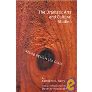 The Dramatic Arts and Cultural Studies: Educating against the Grain