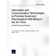Information and Communication Technologies to Promote Social and Psychological Well-Being in the Air Force A 2012 Survey of Airmen