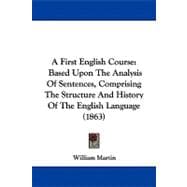 First English Course : Based upon the Analysis of Sentences, Comprising the Structure and History of the English Language (1863)