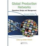 Global Production Networks: Operations Design and Management, Second Edition