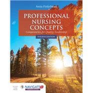 Professional Nursing Concepts:Competencies for Quality Leadership, Fourth Edition Includes Navigate 2 Premier Access