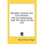 Benedict Arnold, Our First Marine : His Contemporaries and the Story of His Life
