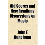 Old Scores and New Readings Discussions on Music & Certain Musicians