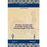 Workers, Peasants and Economic Change in the Ottoman Empire 1730-1914