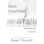 Black Snowflakes Smothering A Torch How to Talk to Your Veteran - A Primer