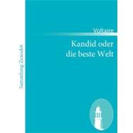 Kandid Oder Die Beste Welt: Mit Den Zus„tzen, Die Man in Der Tasche Des Doktors Fand, Als Er I.ÿj. Der Gnade 1759 Zu Minden Starb.$$$(candide Ou L' Optimisme)