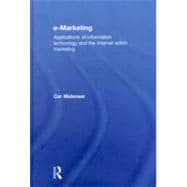 e-Marketing: Applications of Information Technology and the Internet within Marketing