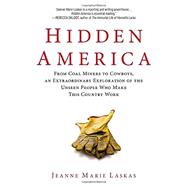Hidden America : From Coal Miners to Cowboys, an Extraordinary Exploration of the Unseen People Who Make This Country Work