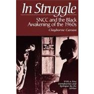 In Struggle : SNCC and the Black Awakening of the 1960's - With a New Introduction and Epilogue by the Author