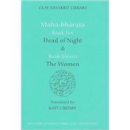 Mahabharata Book Ten Dead of Night and Book Eleven The Women