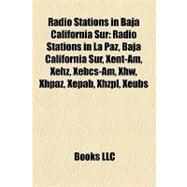 Radio Stations in Baja California Sur : Radio Stations in la Paz, Baja California Sur, Xent-Am, Xehz, Xebcs-Am, Xhw, Xhpaz, Xepab, Xhzpl, Xeubs