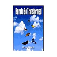 Born to Be Transformed