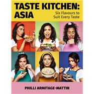 Taste Kitchen: Asia Six Flavours to Suit Every Taste,9781472147271