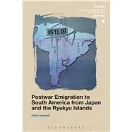 Postwar Emigration to South America from Japan and the Ryukyu Islands