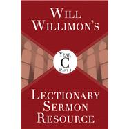 Will Willimon's Lectionary Sermon Resource, Year C