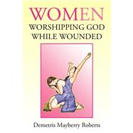 Women Worshipping God While Wounded