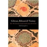 Gibran, Rihani & Naimy East–West Interactions in Early Twentieth-Century Arab Literature book cover, ISBN 9781905937271