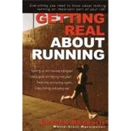 Getting Real about Running : Expert Advice on Being a Committed Athlete