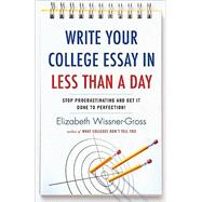 Write Your College Essay in Less Than a Day Stop Procrastinating and Get It Done to Perfection!