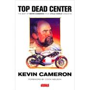 Top Dead Center The Best of Kevin Cameron from Cycle World Magazine