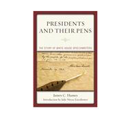 Presidents and Their Pens The Story of White House Speechwriters