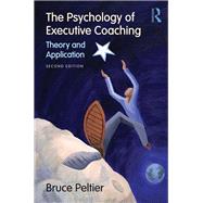 The Psychology of Executive Coaching: Theory and Application