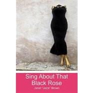 Sing About That Black Rose