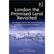 London the Promised Land Revisited: The Changing Face of the London Migrant Landscape in the Early 21st Century