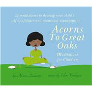 Acorns to Great Oaks Meditations for Children