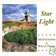 Star Light: Thirty Years Of Photographs Of Star Island, Isles Of Shoals, Rye, Newhampshire