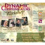 Dynamic Communicators Workshop Participant's Workbook : Prepare with Focus, Deliver with Clarity, Speak with Power