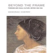 Beyond the Frame: Feminism and Visual Culture, Britain 1850 -1900