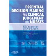 Essential Decision Making and Clinical Judgement for Nurses