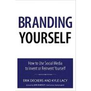 Branding Yourself : How to Use Social Media to Invent or Reinvent Yourself