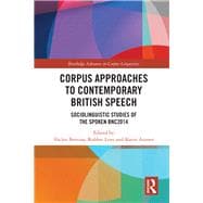 Corpus Approaches to Contemporary British Speech: Sociolinguistic Studies of the Spoken BNC2014