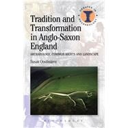 Tradition and Transformation in Anglo-Saxon England Archaeology, Common Rights and Landscape