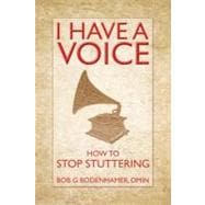 I Have a Voice: How to Stop Stuttering