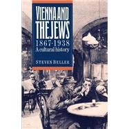 Vienna and the Jews, 1867â€“1938: A Cultural History