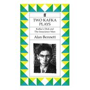 Two Kafka Plays: Kafka's Dick