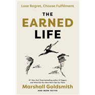 The Earned Life Lose Regret, Choose Fulfillment